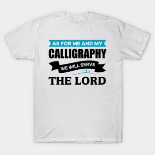 As for me and my Calligraphy we will serve the Lord T-Shirt